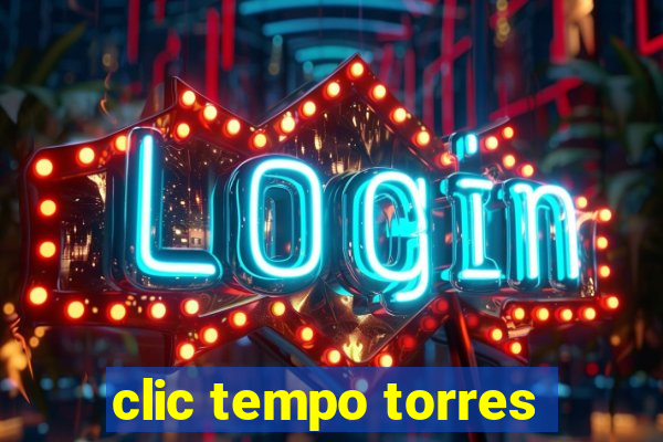 clic tempo torres